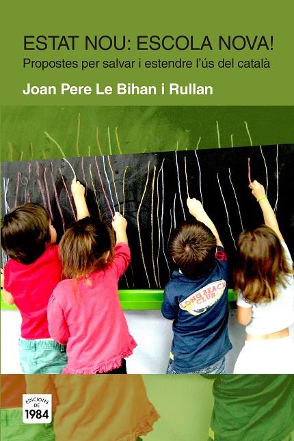 Estat nou? Escola nova! | 9788415835424 | Le Bihan i Rullan, Joan Pere | Llibres.cat | Llibreria online en català | La Impossible Llibreters Barcelona