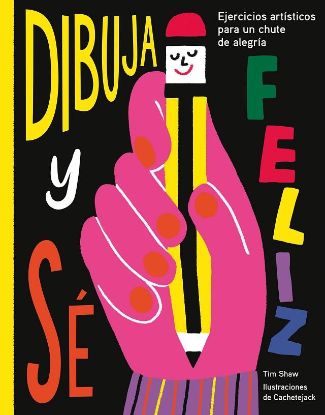 Dibuja y sé feliz | 9788417560638 | Shaw, Tim/Cachetejack | Llibres.cat | Llibreria online en català | La Impossible Llibreters Barcelona