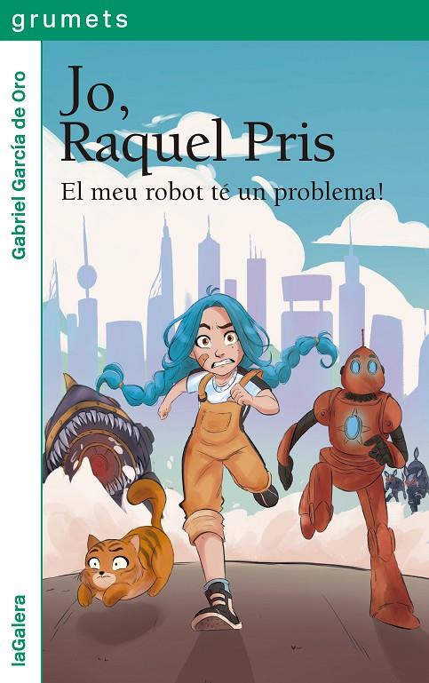 Jo, Raquel Pris 1. El meu robot té un problema! | 9788424674939 | García del Oro, Gabriel | Llibres.cat | Llibreria online en català | La Impossible Llibreters Barcelona