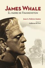 JAMES WHALE. EL PADRE DE FRANKESTEIN | 9788496235373 | PEDRERO SANTOS, JUAN A. | Llibres.cat | Llibreria online en català | La Impossible Llibreters Barcelona