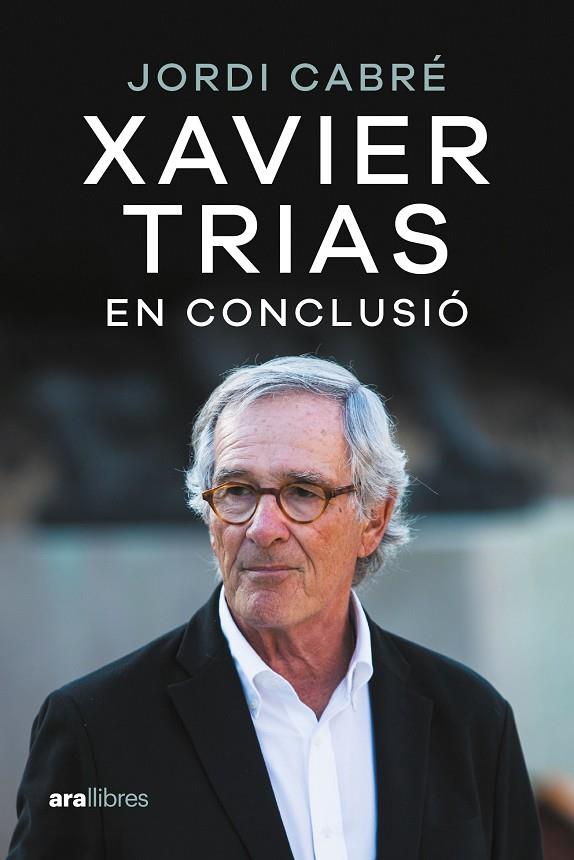 Xavier Trias. En conclusió | 9788411730600 | Cabré Trias, Jordi | Llibres.cat | Llibreria online en català | La Impossible Llibreters Barcelona