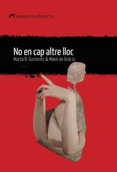 NO EN CAP ALTRE LLOC | 9788412439236 | MAIOL DE GRACIA, MARTA R. GUSTEMS | Llibres.cat | Llibreria online en català | La Impossible Llibreters Barcelona