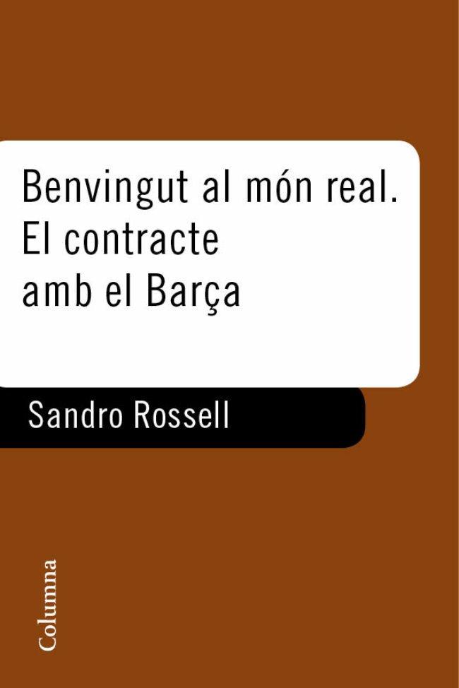 Benvingut al món real. El contracte amb el Barça | 9788466412506 | Rosell, Sandro | Llibres.cat | Llibreria online en català | La Impossible Llibreters Barcelona