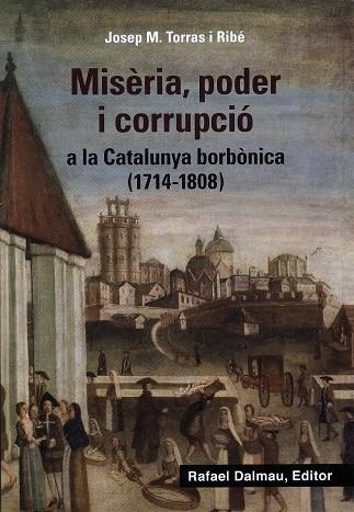 Misèria, poder i corrupció a la Catalunya borbònica (1714-1808) | 9788423208647 | Torras i Ribé, Josep M. | Llibres.cat | Llibreria online en català | La Impossible Llibreters Barcelona