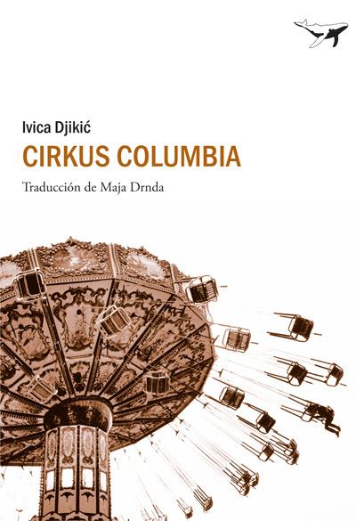 CIRKUS COLUMBIA | 9788493805135 | DJIKIC, IVICA | Llibres.cat | Llibreria online en català | La Impossible Llibreters Barcelona