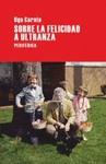 Sobre la felicidad a ultranza | 9788492865277 | Cornia, Ugo | Llibres.cat | Llibreria online en català | La Impossible Llibreters Barcelona
