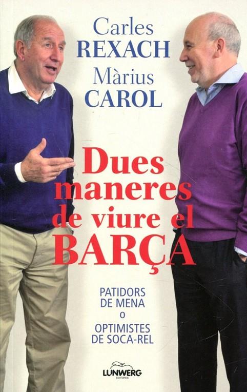 Dues maneres de viure el Barça | 9788497858588 | Rexac, Carles ; Carol, Màrius | Llibres.cat | Llibreria online en català | La Impossible Llibreters Barcelona
