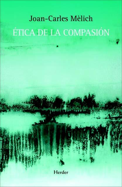 Ética de la compasión | 9788425426599 | Mèlich, Joan-Carles | Llibres.cat | Llibreria online en català | La Impossible Llibreters Barcelona