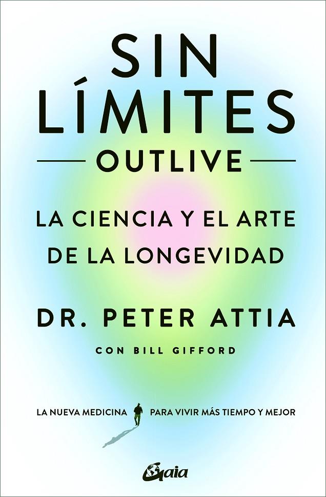 Sin límites (Outlive) | 9788411080507 | Attia, Peter/Gifford, Bill | Llibres.cat | Llibreria online en català | La Impossible Llibreters Barcelona