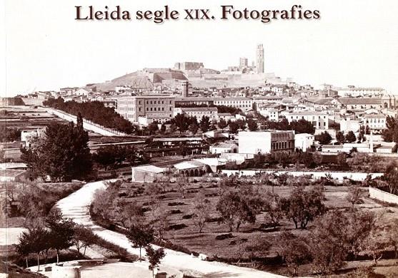Lleida segle XIX. Fotografies. | 9788484093596 | Varios autores | Llibres.cat | Llibreria online en català | La Impossible Llibreters Barcelona