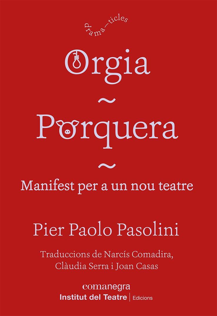 Orgia / Porquera / Manifest per a un nou teatre | 9788418857249 | Pasolini, Pier Paolo | Llibres.cat | Llibreria online en català | La Impossible Llibreters Barcelona