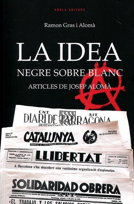 La idea. Negre sobre blanc. Articles de Josep Alomà | 9788415248781 | Gras Alomà, Ramon | Llibres.cat | Llibreria online en català | La Impossible Llibreters Barcelona