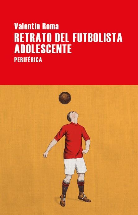 Retrato del futbolista adolescente | 9788416291809 | Roma, Valentín | Llibres.cat | Llibreria online en català | La Impossible Llibreters Barcelona