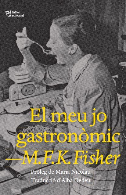 El meu jo gastronòmic | 9788412572445 | Fisher, M.F.K | Llibres.cat | Llibreria online en català | La Impossible Llibreters Barcelona