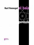 El bala perduda | 9788493652517 | Vonnegut, Kurt | Llibres.cat | Llibreria online en català | La Impossible Llibreters Barcelona