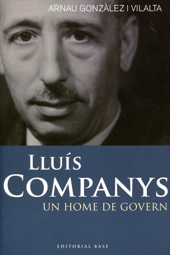 Lluís Companys. Un home de govern | 9788492437269 | Gonzàlez i Vilalta, Arnau | Llibres.cat | Llibreria online en català | La Impossible Llibreters Barcelona