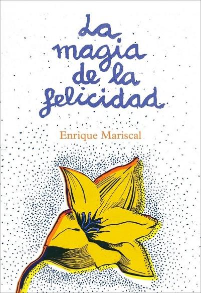 La magia de la felicidad | 9788425345456 | Mariscal, Enrique | Llibres.cat | Llibreria online en català | La Impossible Llibreters Barcelona