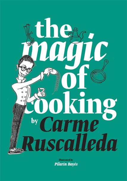 The Magic of Cooking | 9788416670239 | Carme Ruscalleda \ Pilarín Bayés (illustr.) | Llibres.cat | Llibreria online en català | La Impossible Llibreters Barcelona