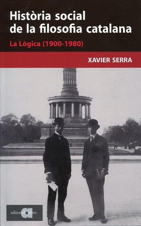 Història social de la filosofia catalana. La lògica (1900-1980) | 9788492542253 | Serra, Xavier | Llibres.cat | Llibreria online en català | La Impossible Llibreters Barcelona