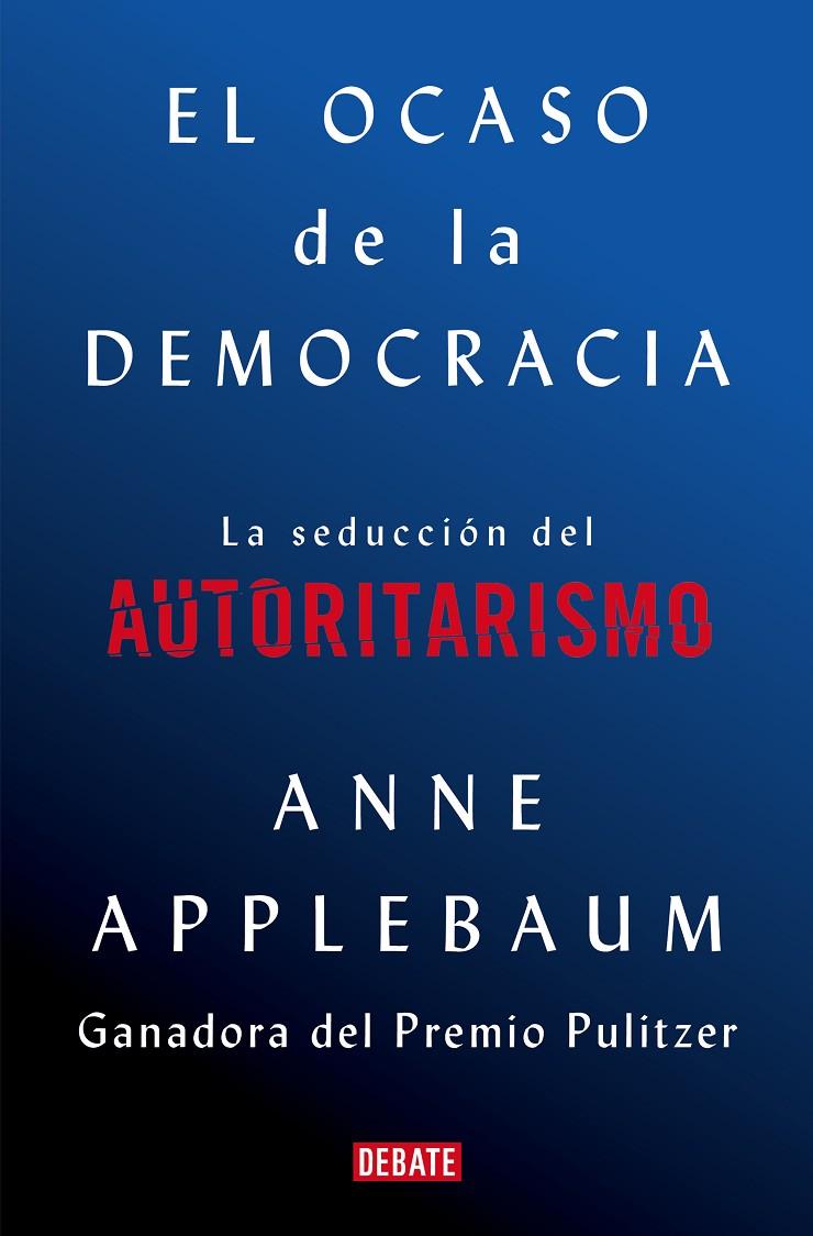 El ocaso de la democracia | 9788418056581 | Applebaum, Anne | Llibres.cat | Llibreria online en català | La Impossible Llibreters Barcelona
