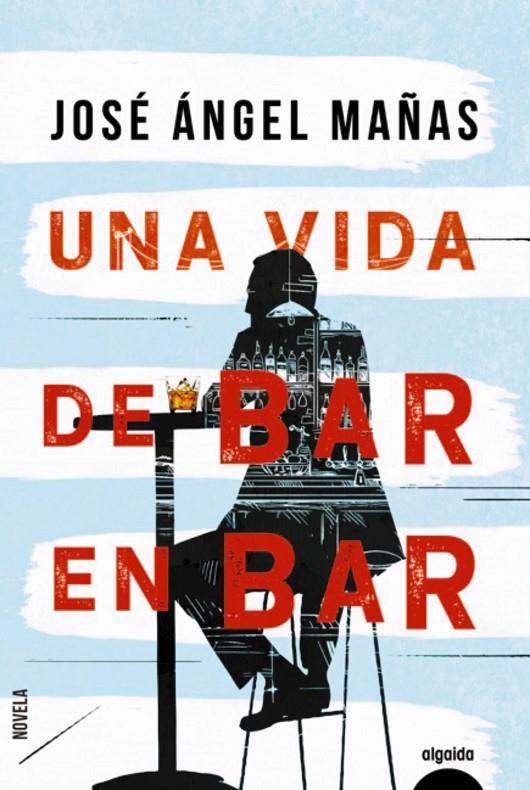 Una vida de bar en bar | 9788491893998 | Mañas, José Ángel | Llibres.cat | Llibreria online en català | La Impossible Llibreters Barcelona