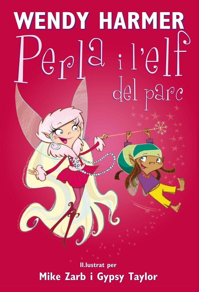 La Perla - La Perla i l'elf del parc | 9788448842222 | Harmer, Wendy / Taylor, Gypsy / Zarb, Mike | Llibres.cat | Llibreria online en català | La Impossible Llibreters Barcelona