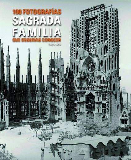 Sagrada Familia. 100 fotos que has de conèixer. | 9788497859455 | Laura Terré | Llibres.cat | Llibreria online en català | La Impossible Llibreters Barcelona