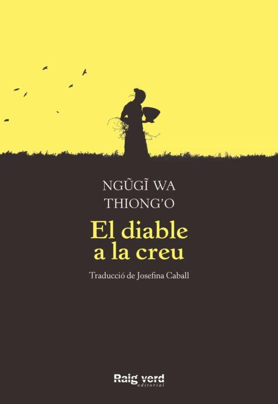 El diable a la creu | 9788417925376 | wa Thiong'o, Ngugi | Llibres.cat | Llibreria online en català | La Impossible Llibreters Barcelona