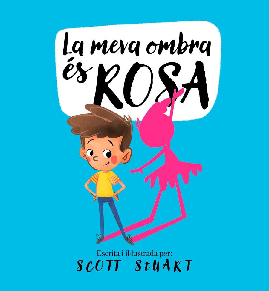 La meva ombra és rosa | 9788448859916 | Stuart, Scott | Llibres.cat | Llibreria online en català | La Impossible Llibreters Barcelona
