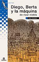DIEGO BERTA Y LA MAQUINA DE RIZAR NIEBLA (GRUMETS) | 9788424686550 | Emili Teixidor i Viladecàs | Llibres.cat | Llibreria online en català | La Impossible Llibreters Barcelona