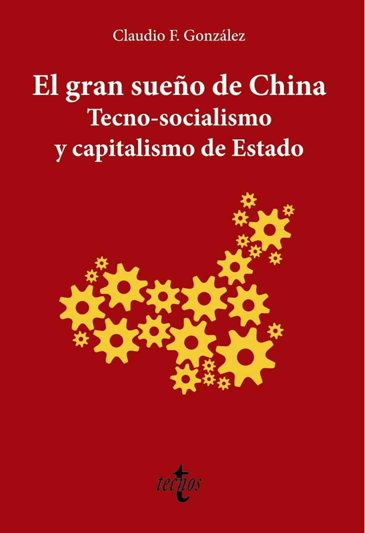 El gran sueño de China. Tecno-Socialismo y capitalismo de estado | 9788430981601 | F. González, Claudio | Llibres.cat | Llibreria online en català | La Impossible Llibreters Barcelona