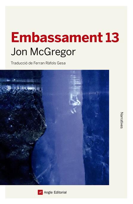 Embassament 13 | 9788417214777 | McGregor, Jon | Llibres.cat | Llibreria online en català | La Impossible Llibreters Barcelona