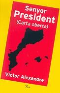 Senyor President (Carta oberta) | 9788484376415 | Alexandre, Víctor | Llibres.cat | Llibreria online en català | La Impossible Llibreters Barcelona