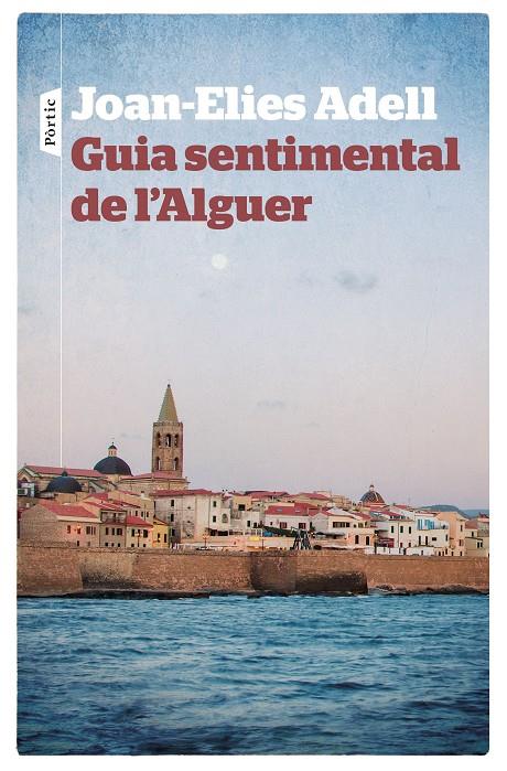 Guia sentimental de l'Alguer | 9788498092998 | Joan Elies Adell Pitarch | Llibres.cat | Llibreria online en català | La Impossible Llibreters Barcelona