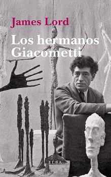 Los hermanos Giacometti | 9788494552434 | Lord, James | Llibres.cat | Llibreria online en català | La Impossible Llibreters Barcelona