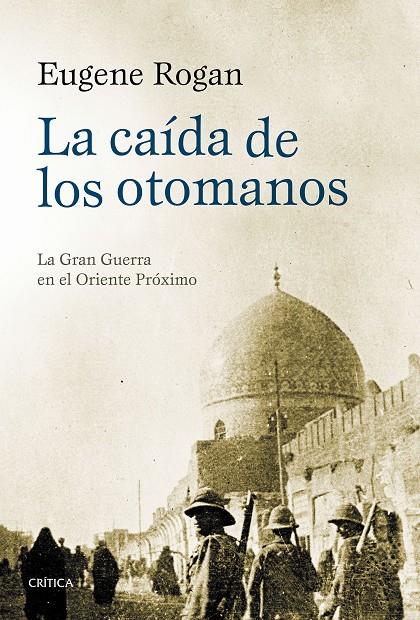 La caída de los otomanos | 9788498928112 | Eugene Rogan | Llibres.cat | Llibreria online en català | La Impossible Llibreters Barcelona