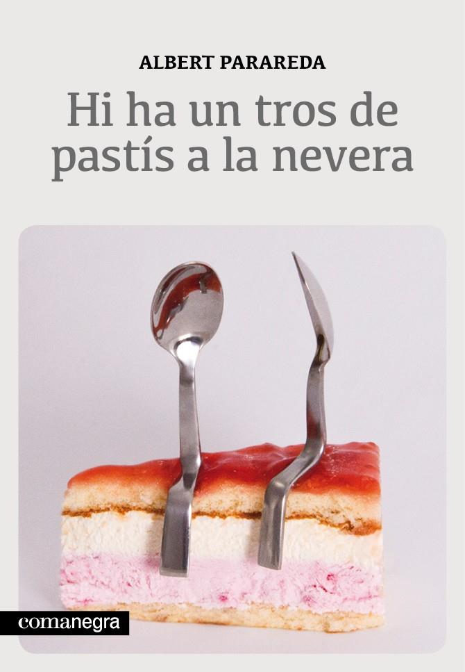 Hi ha un tros de pastís a la nevera | 9788415097563 | Parareda Franquesa, Albert | Llibres.cat | Llibreria online en català | La Impossible Llibreters Barcelona
