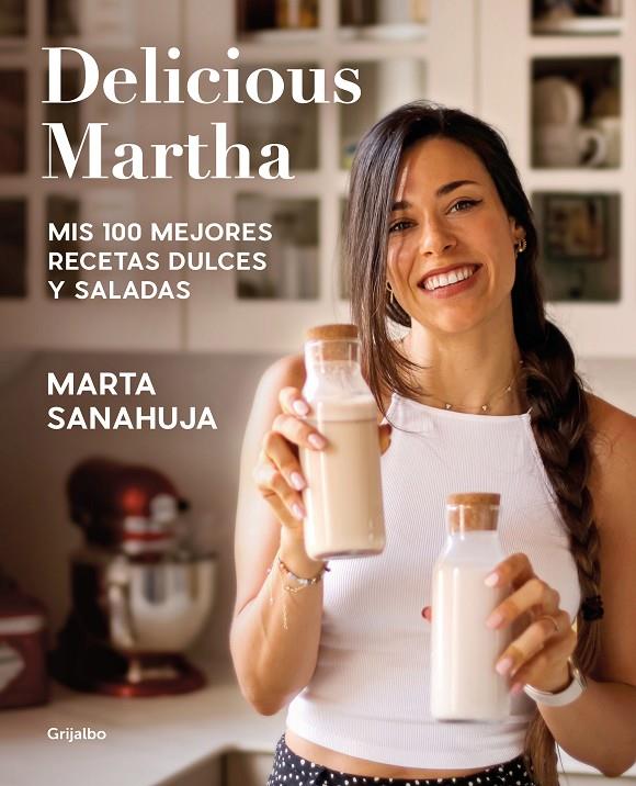 Delicious Martha. Mis 100 mejores recetas dulces y saladas | 9788418055461 | Sanahuja, Marta | Llibres.cat | Llibreria online en català | La Impossible Llibreters Barcelona