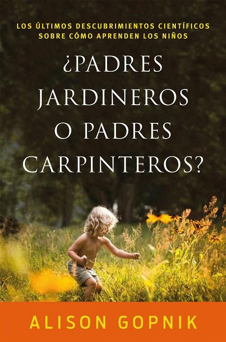 ¿Padres jardineros o padres carpinteros? | 9788499986357 | Gopnik, Alison | Llibres.cat | Llibreria online en català | La Impossible Llibreters Barcelona