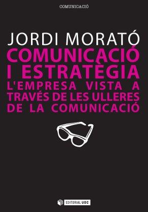 Comunicació i estratègia | 9788497883979 | Morató Bullido, Jordi | Llibres.cat | Llibreria online en català | La Impossible Llibreters Barcelona