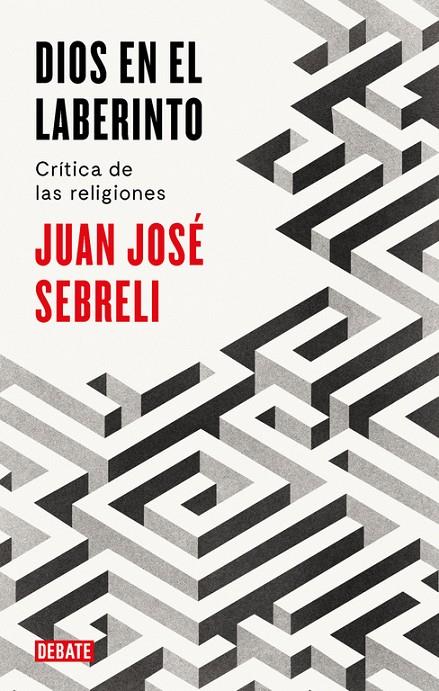Dios en el laberinto | 9788499928296 | Juan José Sebreli | Llibres.cat | Llibreria online en català | La Impossible Llibreters Barcelona