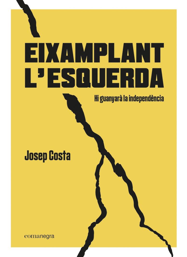 Eixamplant l’esquerda | 9788418022494 | Costa i Rosselló, Josep | Llibres.cat | Llibreria online en català | La Impossible Llibreters Barcelona
