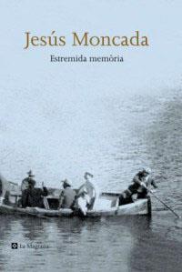 Estremida memòria | 9788482645025 | Moncada, Jesús | Llibres.cat | Llibreria online en català | La Impossible Llibreters Barcelona