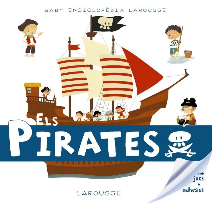 Baby enciclopèdia. Els Pirates | 9788416984602 | Larousse Editorial | Llibres.cat | Llibreria online en català | La Impossible Llibreters Barcelona