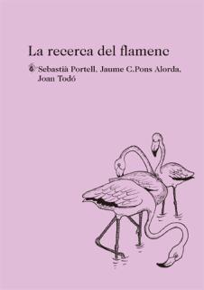 La recerca del flamenc | 9788494433047 | Portell, Sebastià/Pons Alorda, Jaume C./Todó, Joan | Llibres.cat | Llibreria online en català | La Impossible Llibreters Barcelona