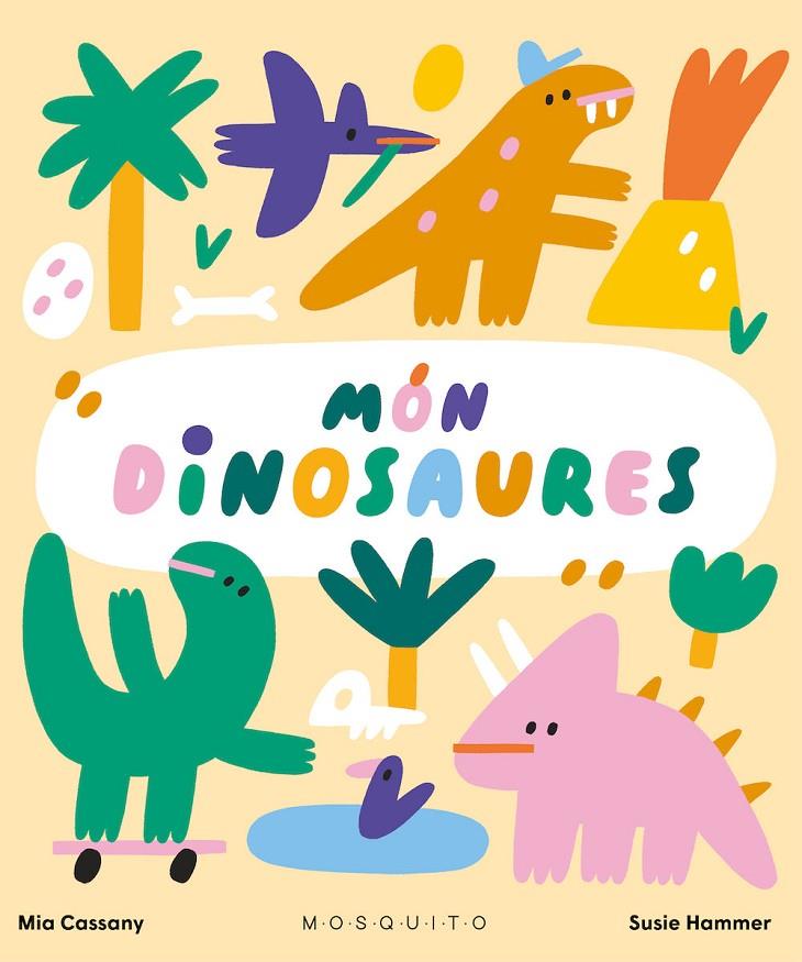 Món dinosaures | 9788419095299 | Cassany, Mia | Llibres.cat | Llibreria online en català | La Impossible Llibreters Barcelona