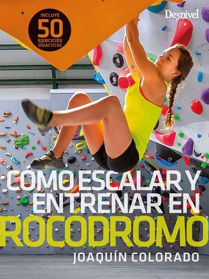 Cómo escalar y entrenar en rocódromo | 9788498295504 | Colorado Sierra, Joaquín | Llibres.cat | Llibreria online en català | La Impossible Llibreters Barcelona