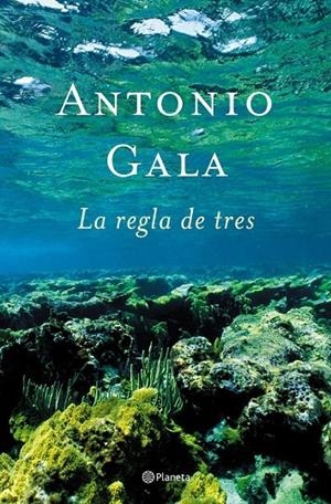 REGLA DE TRES, LA (TAPA DURA) | 9788408047452 | GALA, ANTONIO | Llibres.cat | Llibreria online en català | La Impossible Llibreters Barcelona