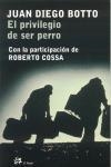 PRIVILEGIO DE SER PERRO, EL | 9788476697078 | BOTTO, JUAN DIEGO : COSSA, ROBERTO | Llibres.cat | Llibreria online en català | La Impossible Llibreters Barcelona