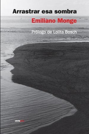 ARRASTRAR ESA SOMBRA | 9788496867222 | MONGE, EMILIANO | Llibres.cat | Llibreria online en català | La Impossible Llibreters Barcelona